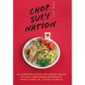 Chop Suey Nation: The Legion Cafe and Other Stories from Canada's Chinese Restaurants