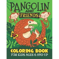 Pangolin And Friends Coloring Book: Fun for Kids Ages 6 and up. Coloring and Drawing for Boys and Girls.