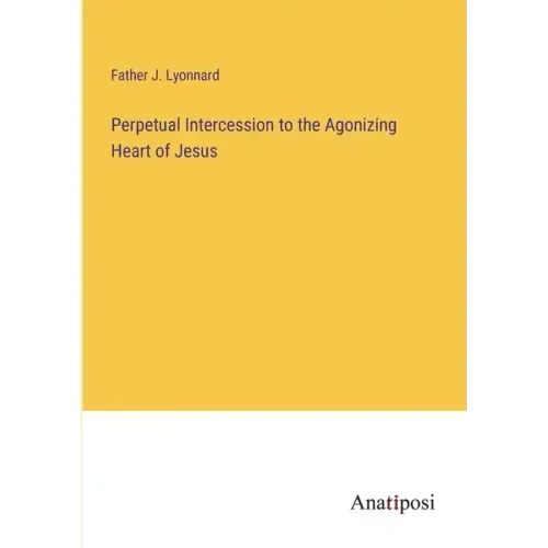 Perpetual Intercession to the Agonizing Heart of Jesus