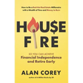 House FIRE [Financial Independence, Retire Early]: How to Be a Red-Hot Real Estate Millionaire with a Wealth of Time and Money to Burn