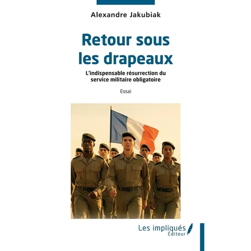 Retour sous les drapeaux: L'indispensable résurrection du service militaire obligatoire