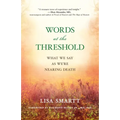 Words at the Threshold: What We Say as We're Nearing Death