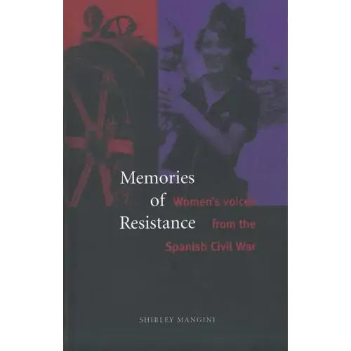 Memories of Resistance: Women`s Voices from the Spanish Civil War