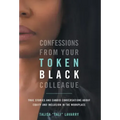 Confessions From Your Token Black Colleague