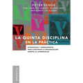 La Quinta Disciplina En La Práctica: Estrategias y herramientas para construir la organización abierta al aprendizaje