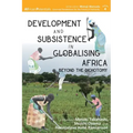 Development and Subsistence in Globalising Africa: Beyond the Dichotomy