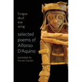 Fungus Skull Eye Wing: Selected Poems of Alfonso D?aquino
