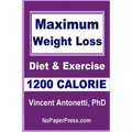 Maximum Weight Loss - 1200 Calorie: Using Diet and Exercise
