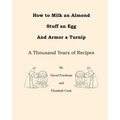 How to Milk an Almond, Stuff an Egg, and Armor a Turnip: A Thousand Years of Recipes