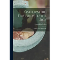 Osteopathic First Aids to the Sick: Written for the Sick People