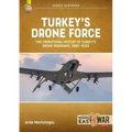 Turkey's Drone Force: The Operational History of Turkey's Drone Programs, 1995-2022