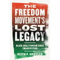 The Freedom Movement's Lost Legacy: Black Abolitionism Since Emancipation