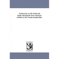 Northwood; or, Life North and South: Showing the True Character of Both. by Mrs. Sarah Josepha Hale.