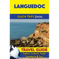 Languedoc Travel Guide (Quick Trips Series): Sights, Culture, Food, Shopping & Fun