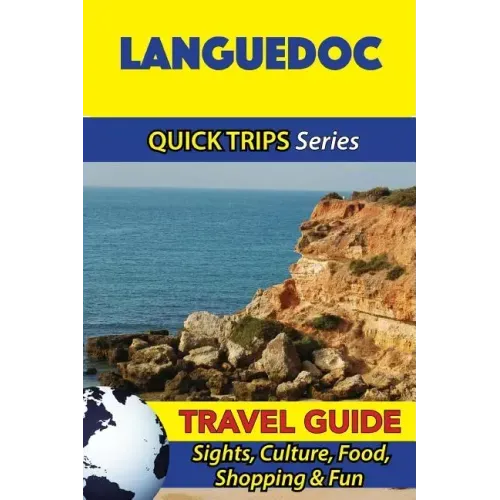 Languedoc Travel Guide (Quick Trips Series): Sights, Culture, Food, Shopping & Fun
