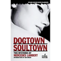 Dogtown/Soultown: Two Mysteries