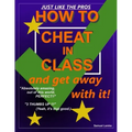 HOW TO CHEAT IN CLASS and get away with it!