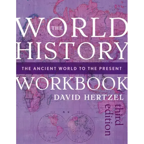 The World History Workbook: The Ancient World to the Present