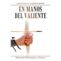 En Manos Del Valiente: Ministerio Restaurando La Familia