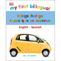 My First Things That Go/Cosas Que Se Mueven: Bilingual Edition English-Spanish / Edición Bilingüe Inglés-Español