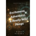 Excitement, Adventure, & Really Wild Things: Navigator: Book One