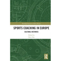 Sports Coaching in Europe: Cultural Histories