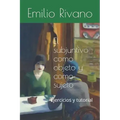 El subjuntivo como objeto y como sujeto: Ejercicios y tutorial