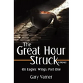 The Great Hour Struck: On Eagles' Wings: Part One