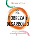 Fe, Pobreza y Desarrollo: Principios y Prácticas del Desarrollo Transformador