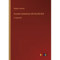 Arcadian Adventures with the Idle Rich: in large print