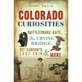 Colorado Curiosities: Rattlesnake Kate, the Crying Bridge, Kit Carson's Last Trip and More