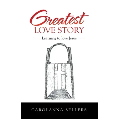 Greatest Love Story: Learning to Love Jesus