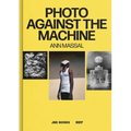 Photo Against the Machine: An Artist Inside the Mep Collection