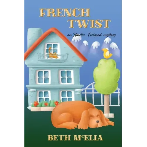 French Twist: An Amelia Feelgood Mystery