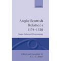 Anglo-Scottish Relations 1174-1328: Some Selected Documents