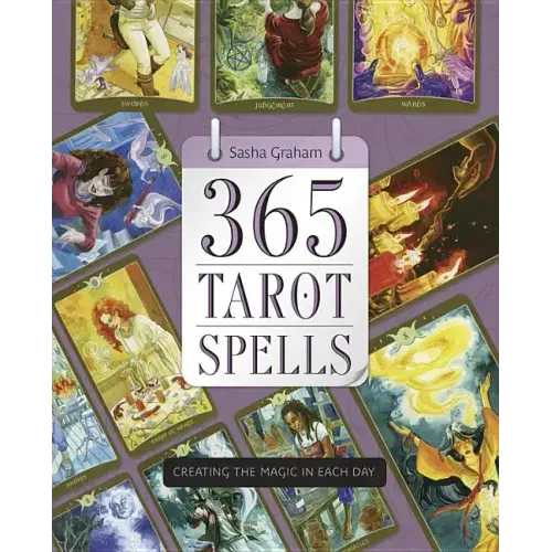 365 Tarot Spells: Creating the Magic in Each Day