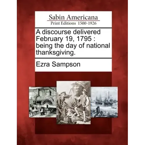 A Discourse Delivered February 19, 1795: Being the Day of National Thanksgiving.