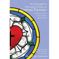 An Evangelical Orthodox Guide to Christian Theology