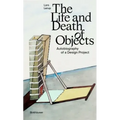 The Life and Death of Objects: Autobiography of a Design Project