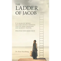 The Ladder of Jacob: It Is When We Notice the Voice Within Ourselves That We Grow Awareness and Manifest Purpose. Discover Your Inner Voice