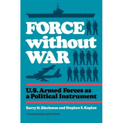 Force without War: U.S. Armed Forces as a Political Instrument