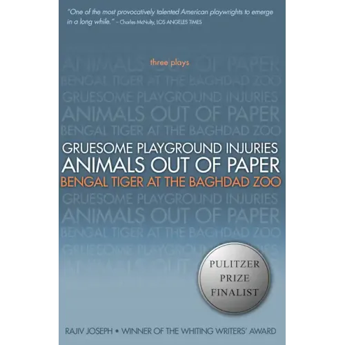 Gruesome Playground Injuries/Animals Out of Paper/Bengal Tiger at the Baghdad Zoo: Three Plays