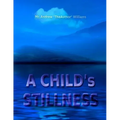 A CHILD's STILLNESS