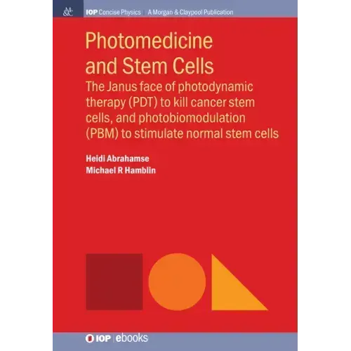 Photomedicine and Stem Cells: The Janus Face of Photodynamic Therapy (PDT) to Kill Cancer Stem Cells, and Photobiomodulation (PBM) to Stimulate Norm