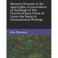 Mormon Doctrine in the Apocrypha: a Concordance of Teachings of The Church of Jesus Christ of Latter-day Saints in Extracanonical Writings