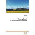 'Staying Bush' - The Lives of Gay Men in Rural Australia