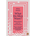 What Do Men Want?: Masculinity and Its Discontents