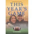 This Year's Game: One Couple's Annual Pursuit of College Football Rivalry and Revelry