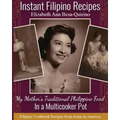 Instant Filipino Recipes: My Mother's Traditional Philippine Food In a Multicooker Pot