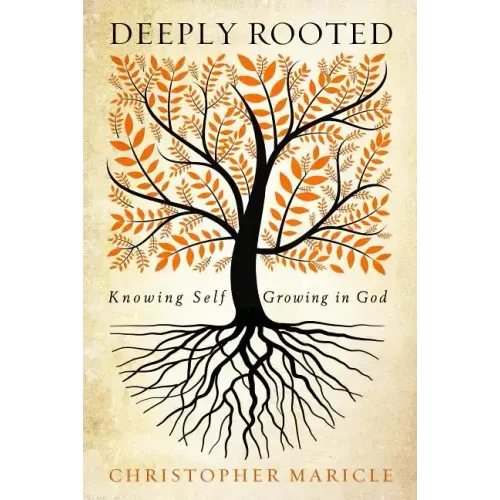 Deeply Rooted: Knowing Self, Growing in God